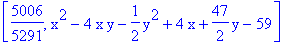 [5006/5291, x^2-4*x*y-1/2*y^2+4*x+47/2*y-59]